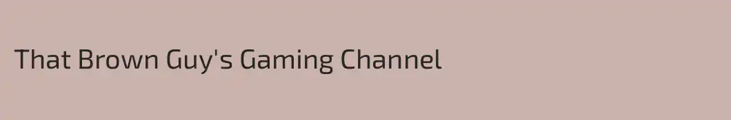 That Brown Guy's Gaming Channel